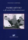 PADRE ARTURO e gli amici italo-americani - Autore: Vincenzo Cartiera