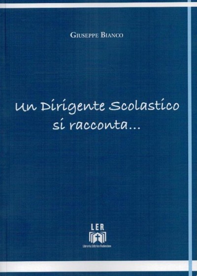 Un dirigente scolastico di racconta...... - Autore: Giuseppe Bianco