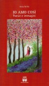 IO AMO COSì - Poesie e immagini