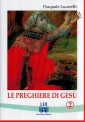 Le preghiere di Gesù - 2 - Autore: Pasquale Lucarelli