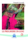 Le preghiere di Gesù - 3 - Autore: Pasquale Lucarelli