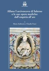 ALFANO I ARCIVESCOVO DI SALERNO E LE SUE OPERE MEDICHE...- Autori: M. Ambrosio e C. Fauci