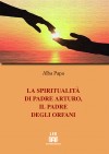La Spiritualità di Padre Arturo, il Padre degli Orfani - Autore: Alba Papa
