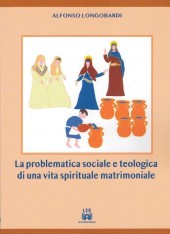 La problematica sociale e teologica di una vita spirituale e matrimoniale 