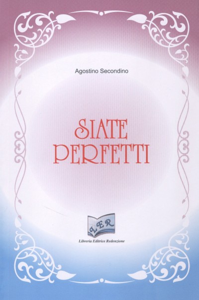 SIATE PERFETTI - Autore: Agostino Secondino