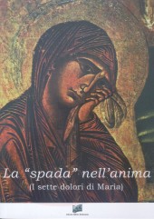 La “spada” nell'anima (I sette dolori di Maria) 