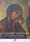 La “spada” nell'anima (I sette dolori di Maria)