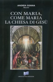 Con Maria, come Maria La Chiesa di Gesù - Autore:  Mons. Andrea Gemma