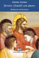 Servire i fratelli con amore. Meditazioni sul sacerdozio - Autore: Antonio Ascione