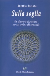 SULLA SOGLIA Un itinerario di pensiero per chi crede - Autore: Antonio Ascione