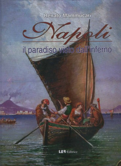 NAPOLI il paradiso visto dall’inferno - Autore: Renato Mammucari     