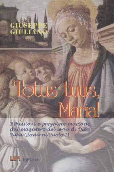 Totus tuus, Maria!  - Autore: Giuseppe Giuliano