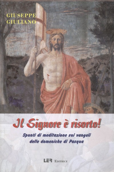 IL SIGNORE è RISORTO! - Autore: Giuseppe Giuliano