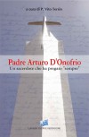 Padre Arturo D'onofrio. Un Sacerdote che ha pregato sempre- Autore: Vito Terrin