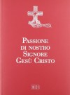 PASSIONE DI NOSTRO SIGNORE ...