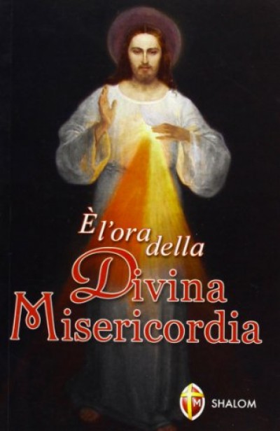 E' L'ORA DELLA DIVINA MISERICORDIA