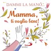 MAMMA,TI VOGLIO BENE